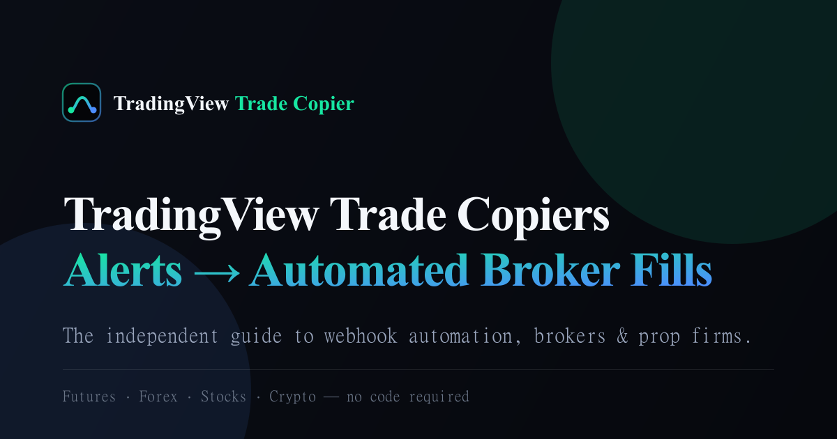 TradingView Trade Copier: Automate Alerts to Any Broker (2026 Guide)